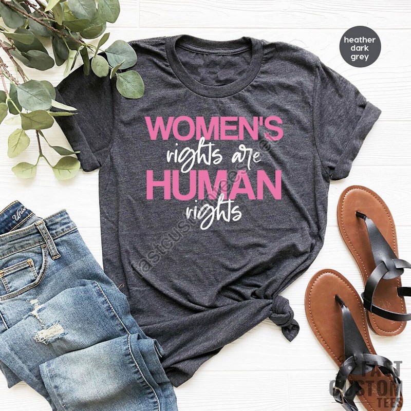 Womens Rights Shirt Feminist Shirt Abortion Rights Shirt Feminism Shirt Human Rights Shirt Pro Choice Shirt Women's Rights Shirt