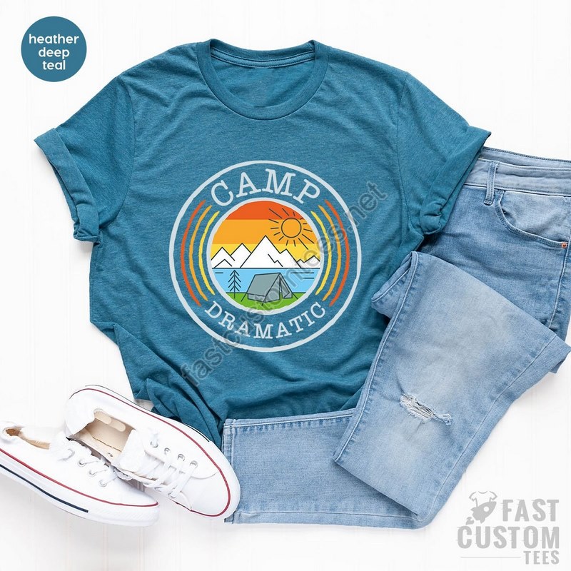 Camping T-shirt Camp Dramatic Shirt Camp Gifts Camp Love Tee Camping Family Shirts Camp Crew Shirt Nature Lover T-shirts Travel Shirt