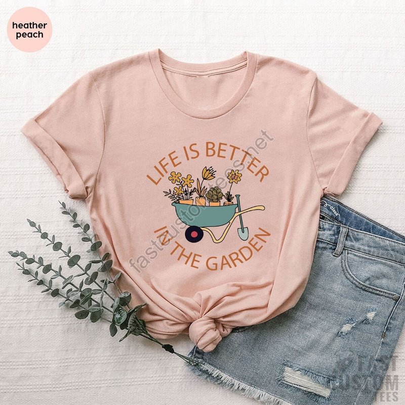 Plant T-shirt Plant Lover Shirt Garden Shirt Plant Lover Gift Gardener Shirt Gardening Shirt Life Is Better In The Garden Shirt