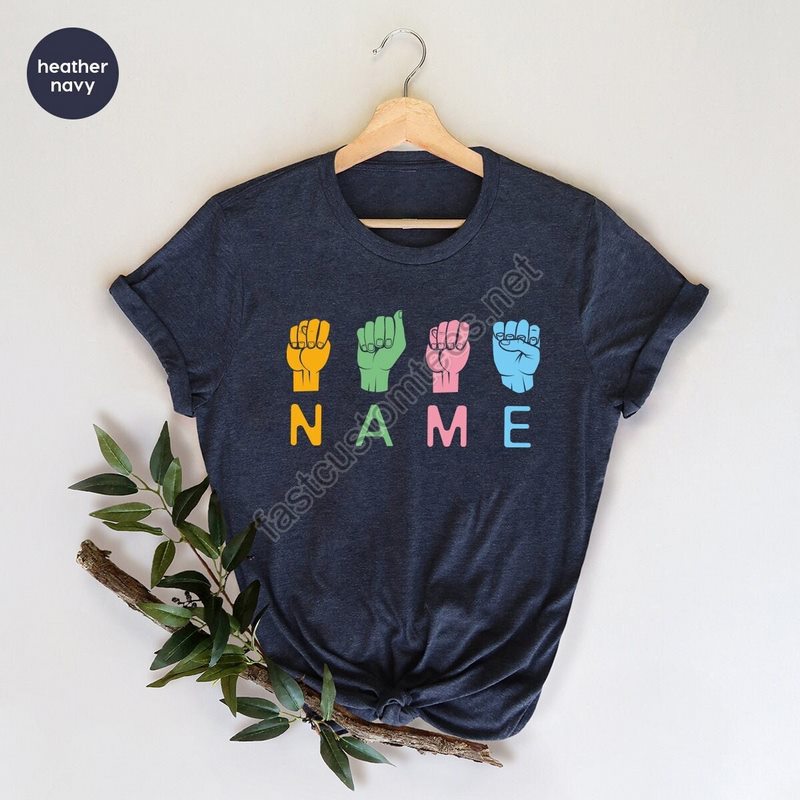 Custom Name Shirt Custom Sign Shirt Custom Asl Shirt Custom Tshirt Asl Custom Text Shirt Language Gift Asl Shirt Gifts For Her