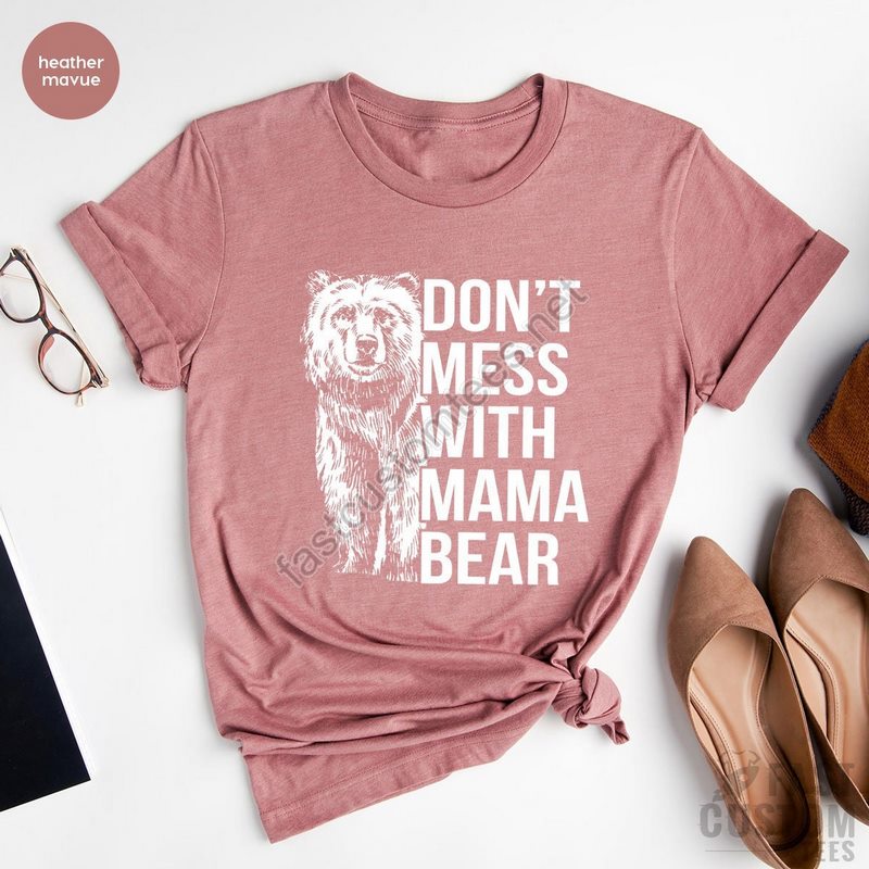 Funny Mama Bear Shirt Mama T Shirt Cute Mama Bear Shirt Mom T-shirt Mom Life Shirt Mother's Day Gift Don't Mess With Mama Bear