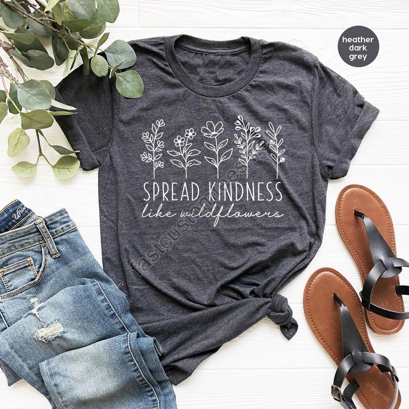 Kindness Shirt Inspirational Shirt Kind Shirt Be Kind Shirt Flower Shirt Spread Kindness Shirt Motivational Shirt Shirts For Women