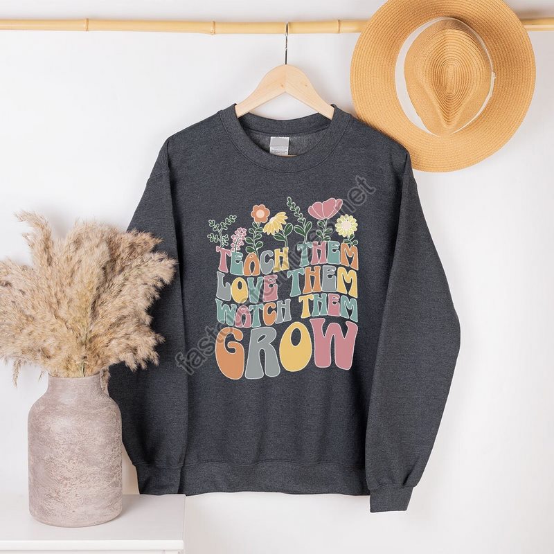 Teach Them Love Them Watch Them Grow Kindergarten Teacher Sweatshirt Back To School Sweatshirt Cute Teacher Sweater Teacher Appreciation