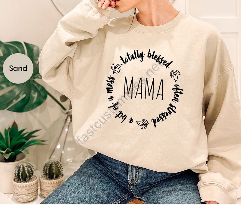 Funny Mom Life Long Sleeve Shirts Christian Mom Hoodie New Mom Gift Totally Blessed Often Stressed A Bit Of A Mess Mama Sweatshirt