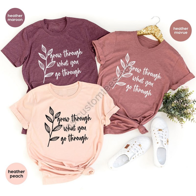 Grow Through What You Go Through Motivational Sweatshirt Inspirational T-shirt Kindness And Motivation Tee Positivity Tee Gifts For Her