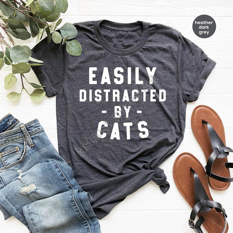 Funny Cat Shirt Gifts For Cat Mom Cat Mama Tshirt Cat Dad Crewneck Sweatshirt Cat Owner Outfit Easily Distracted By Cats T-shirt