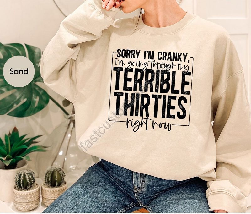 Funny Sarcastic Sweatshirt For 30th Birthday Women Gifts For Her Sorry I'm Cranky I'm Going Through My Terrible Thirties Right Now Hoodies