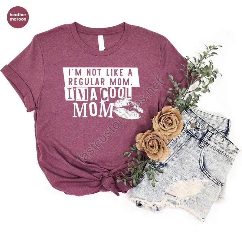 Funny Mom Life Tshirts For Women Gifts I'm Not Like A Regular Mom Tshirt I'm A Cute Mom Shirt For Her Funny Mothers Day Crewneck Shirts