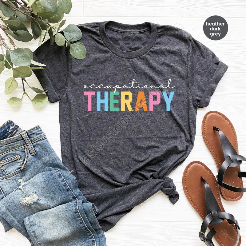 Occupational Therapy Tshirt Occupational Therapist Assistant Sweatshirt Occupational Therapy Gift Gifts For Her Gift For Him