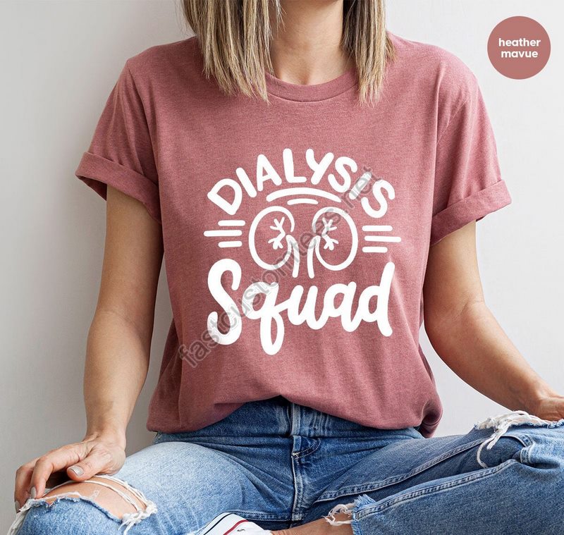 Dialysis Squad Shirt Matching Nurse Clothing Nephrology Nurse T-shirt Dialysis Technician Tshirt Dialysis Tech Gifts Shirts For Women