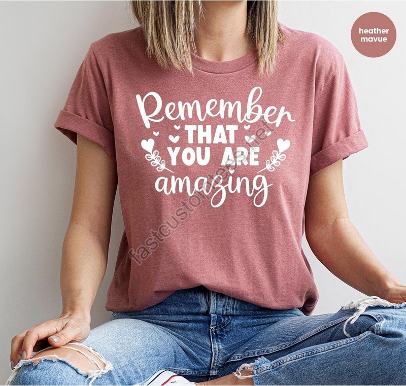 Motivational Gifts Mental Health Shirts Gift For Therapist Self Love T-shirt Girls Vneck Tshirts Remember That You Are Amazing