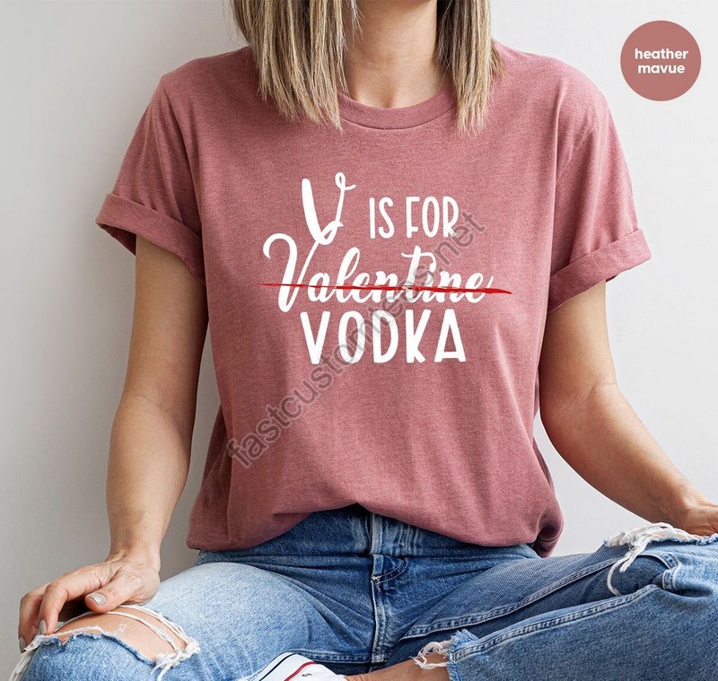 Valentines Day Shirt Funny Valentines Day Shirt Valentines Gifts Funny Single Shirt Vodka Shirt