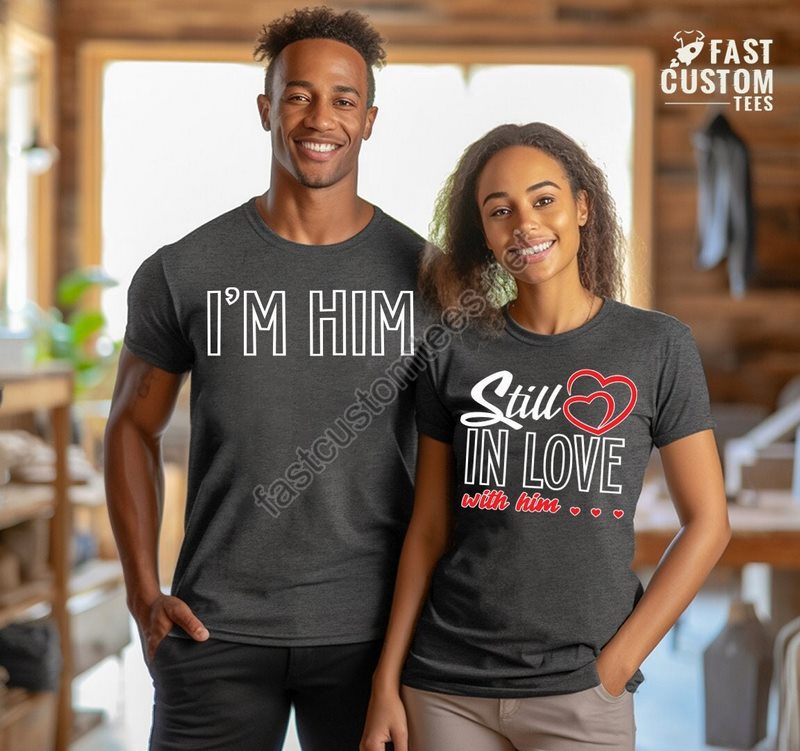 Couple Matching Shirts Lover Gift Valentines Day Couple Shirt Gift For Him Funny Couples Tee Valentines Gifts Still In Love With Him