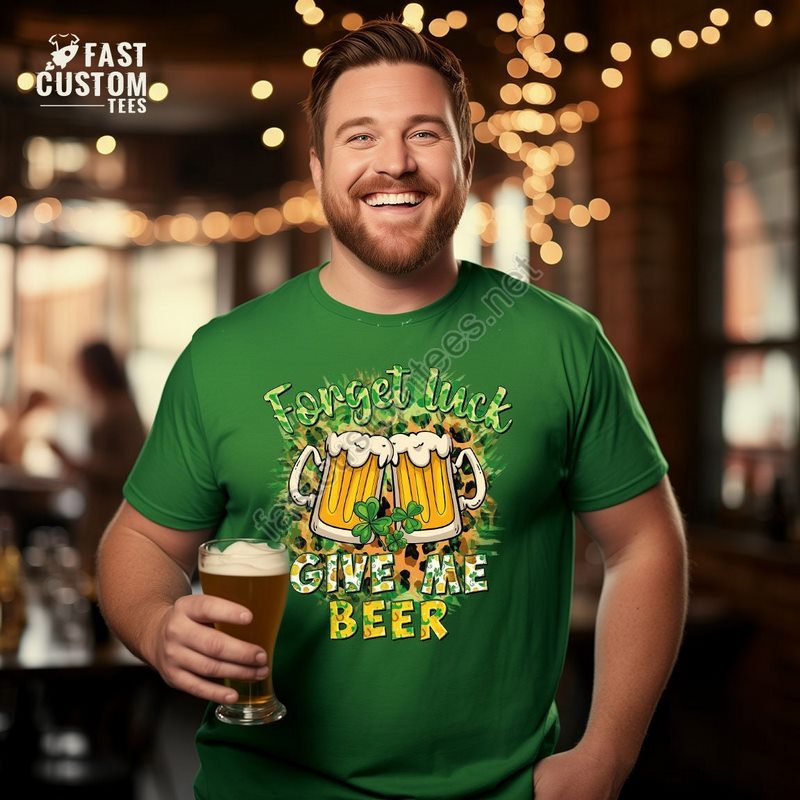 Forget Luck Give Me Beer Shirt St Patricks Day Shirt Irish Day Gift Paddy's Day Shirt Gift For St Patricks Day Shamrock Sweatshirt