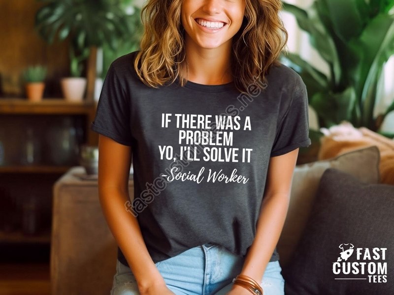 If You Got A Problem Yo I'll Solve It Shirt Social Social Worker Shirt Social Worker Gift Funny Social Worker Tee Social Work