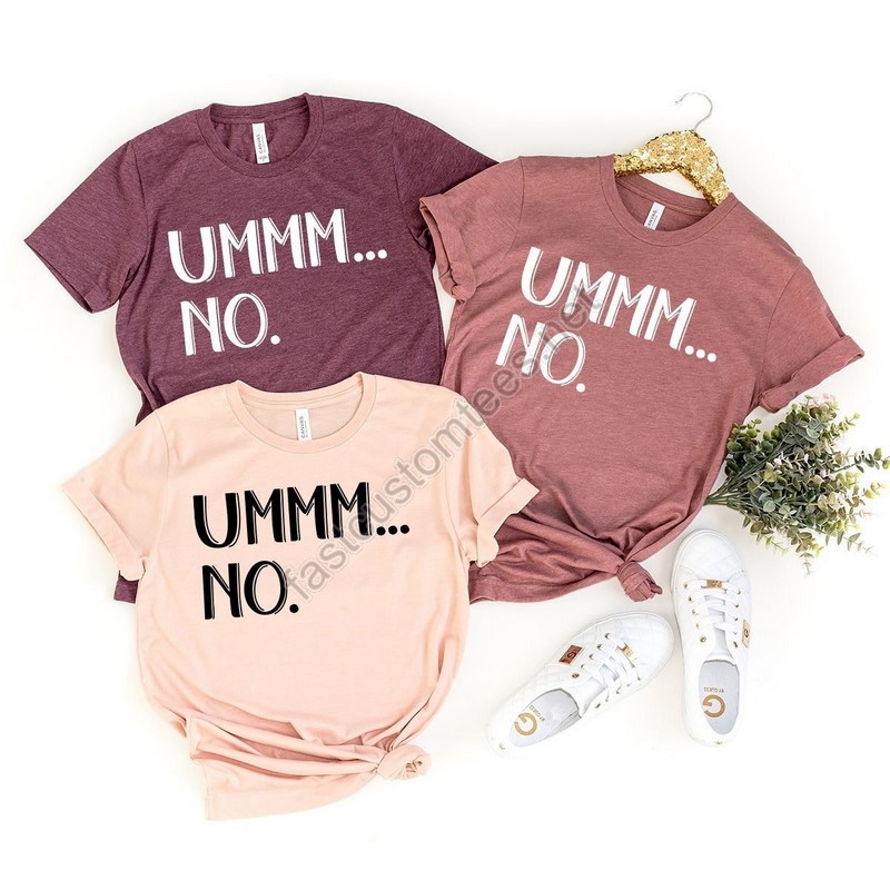 Humorous T-shirt Funny Saying Shirt Cute Sarcasm Shirt Ummm No Shirt Funny Gag T-shirt Funny Party Shirt Sarcastic Friend Gift Tee