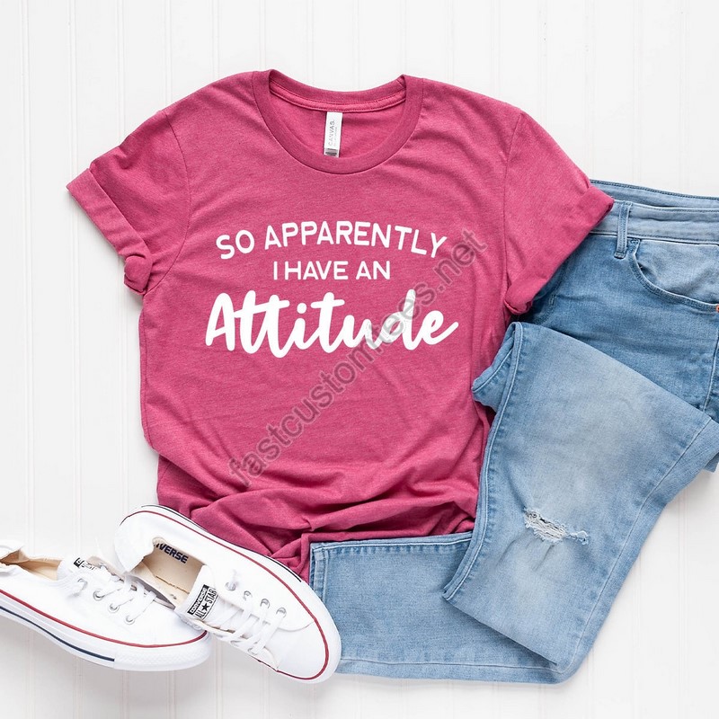 Sassy T-shirt Funny Shirts For Women So Apparently I Have An Attitude Shirt Funny Women Shirt Sarcastic Shirt Funny Quotes Shirt