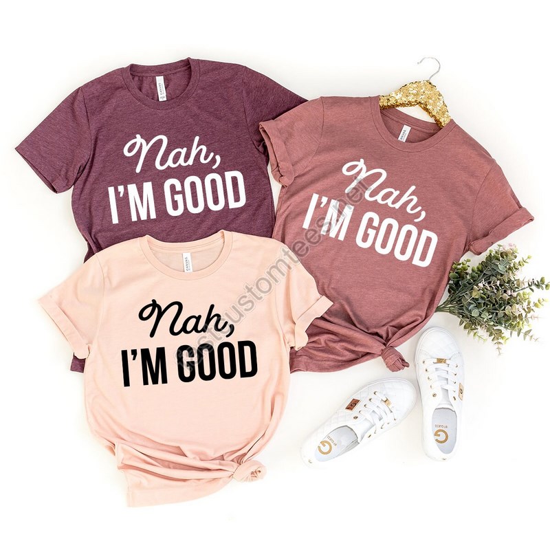 Women Birthday Gift Nah I'm Good Shirt Sarcastic Shirt Feminist Quotes Shirt T-shirt Introvert Shirt Funny Women Shirt