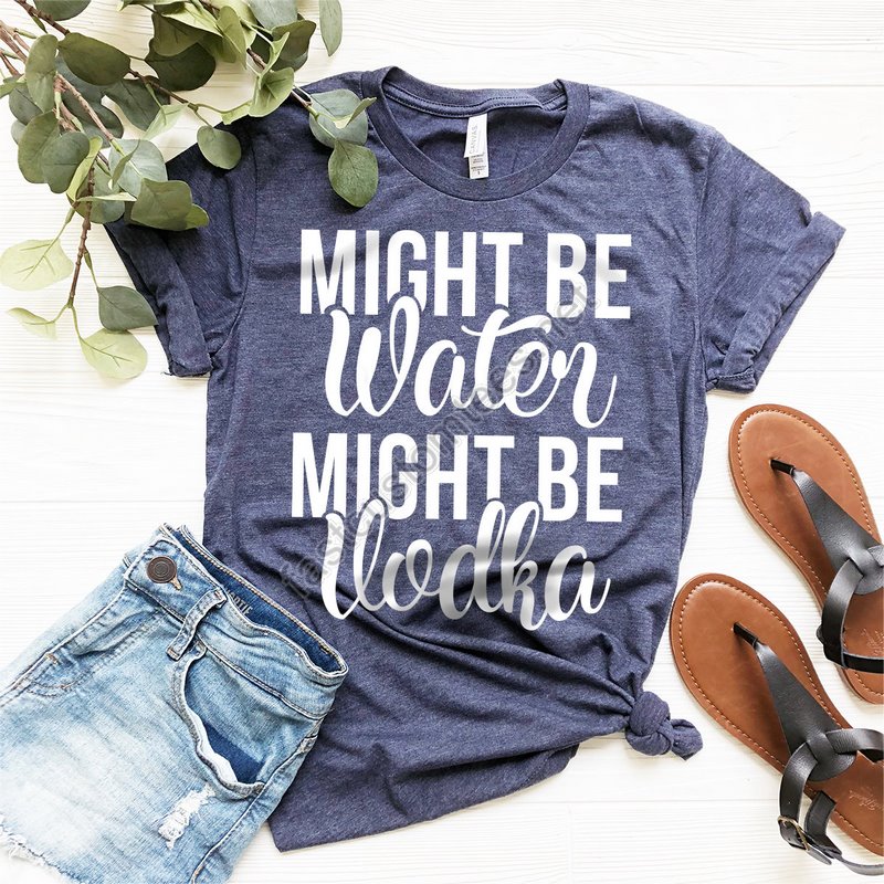 Vodka Shirt Vodka Lover Tshirt Vodka Lover Gift Funny Drinking Shirt Alcohol Shirt Might Be Water Might Be Vodka Shirt Party Shirt