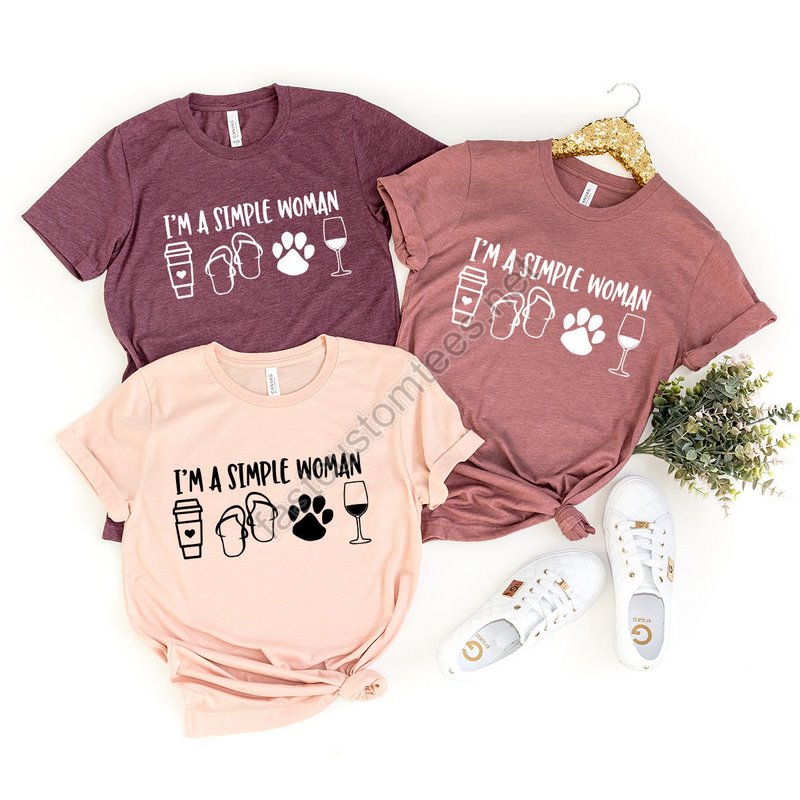 I Am A Simple Woman Shirt Coffee Dog Wine Girl Shirt Gift For Women Women's Shirt T-shirt Simple Girl Tee Funny Women Shirt