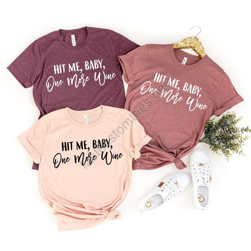 Wine T-shirt Wine Lover Shirt Hit Me Babe One More Wine Tshirt Wine Tee Funny Wine Shirt Drinking Shirt Drink Wine Shirt Drink Shirt