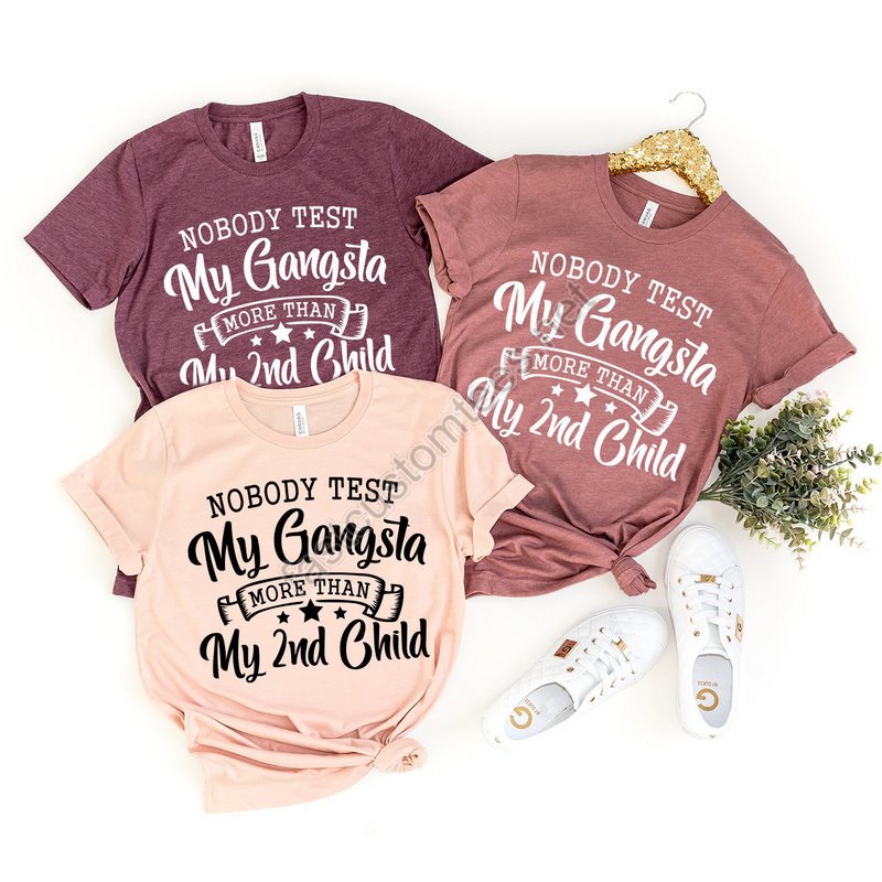 Mom Of 2 Shirt Second Child Shirt Funny Mom Tshirt 2nd Child Shirt Mom Shirt Nobody Test My Gangsta More Than My 2nd Child Shirt