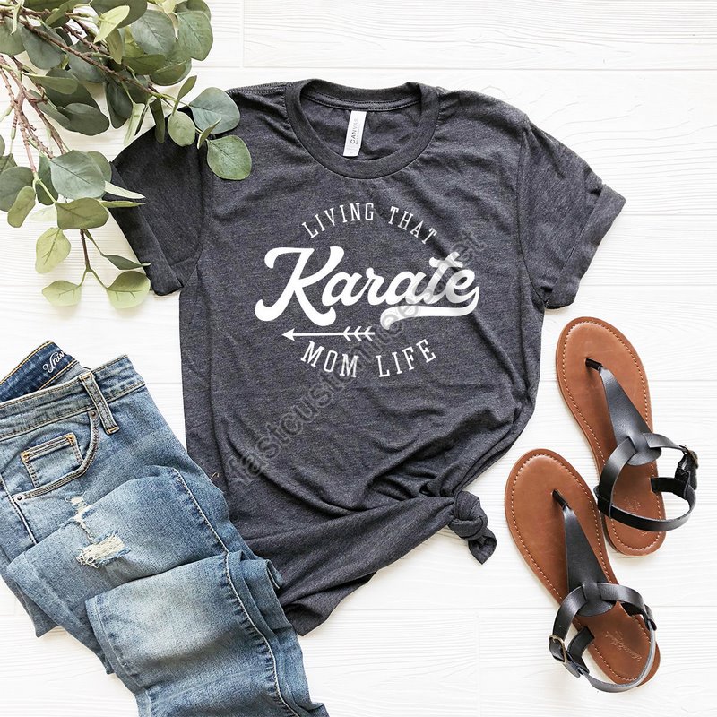 Living That Karate Shirt Sport Mom Shirt Mama Shirt Mom Shirt Gift For Mom Mama T-shirt Mothers Day Shirt