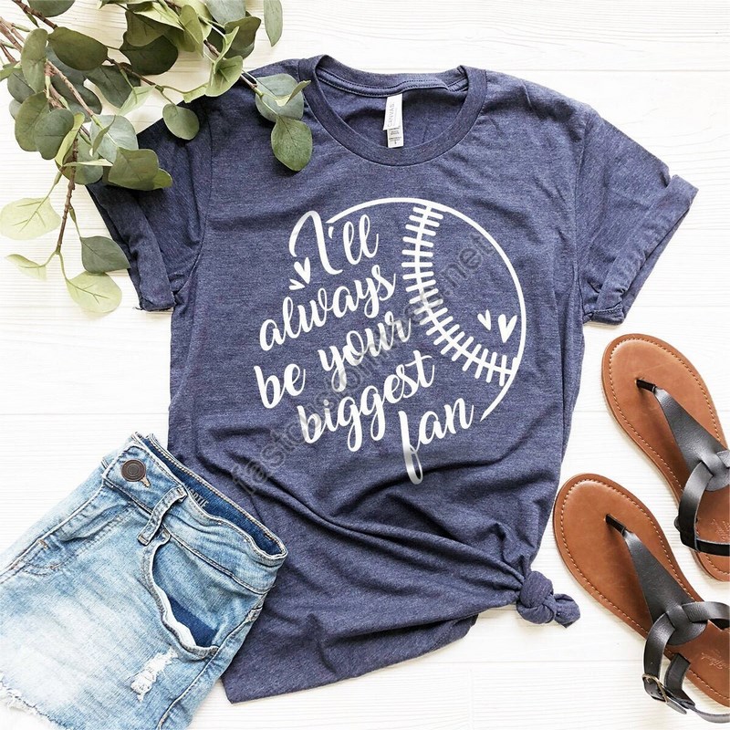 I'll Always Be Your Biggest Fan Shirt Baseball T-shirt Baseball Shirt Baseball Dad Teebaseball Fan Shirtbaseball Days Shirt