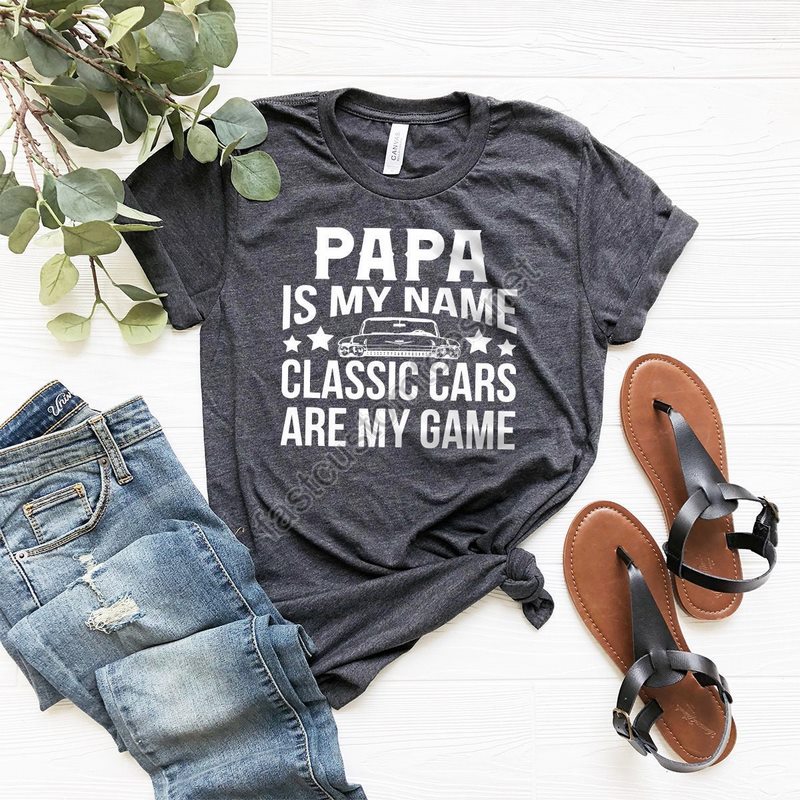 Classic Cars Grandpa Shirt Classic Cars Tshirt For Papa Classic Cars Gift For Grandpa Papa Is My Name Classic Cars Are My Game Shirt