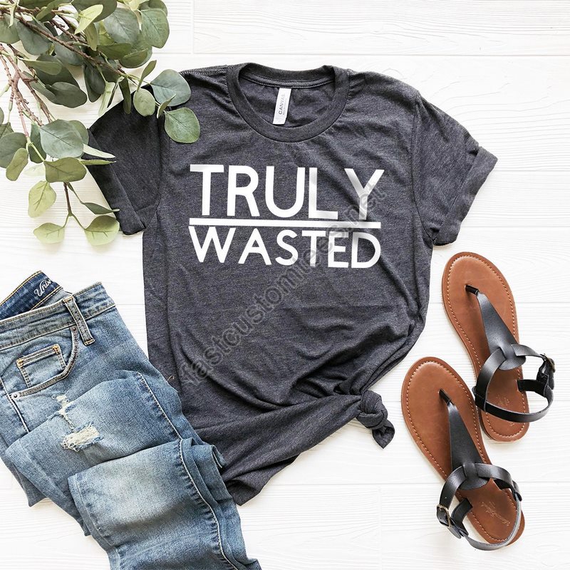 Truly Wasted T-shirt Alcoholic Shirt Drink Alcohol Shirt Drunk Shirt Funny Alcohol Shirt Gift For Alcohol Drinking Shirt Drunk Tee