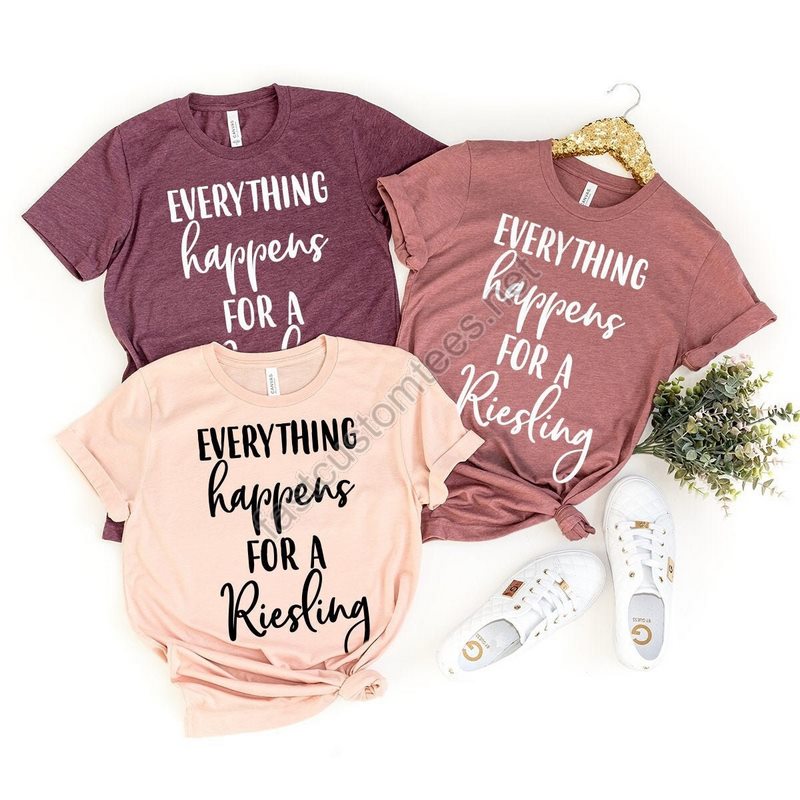 Wine Shirt Everything Happens For A Riesling Shirt Wine Lover Shirt Wine Tee Funny Wine Shirt Drinking Shirt Gift For Wine Lover