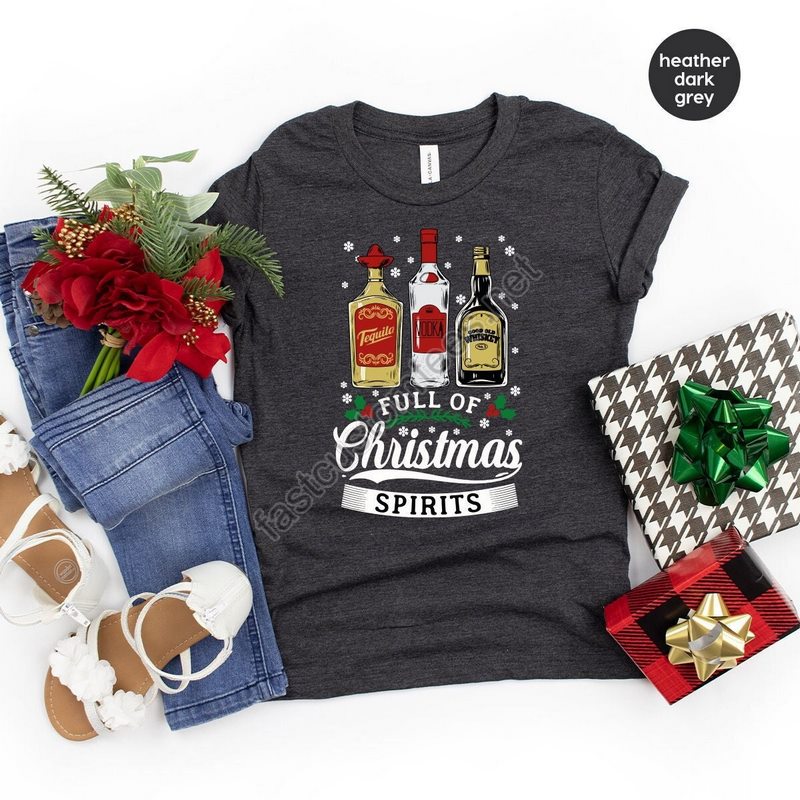 Tequila Vodka Whiskey T Shirt Funny Christmas Shirt Christmas Shirts Drinking Tshirt Full Of Christmas Spirit Tee Xmas Party T-shirt