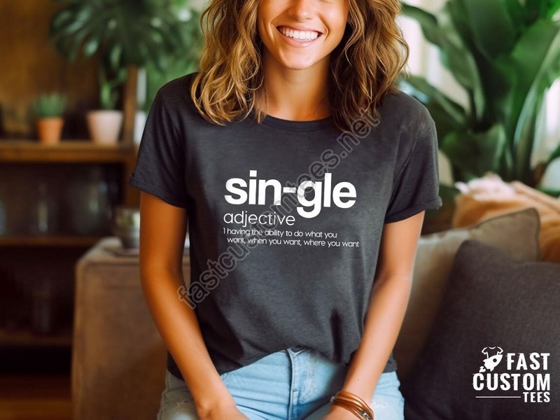 Single Valentine Shirt Sin-gle Adjective Shirt Funny Valentines Shirt Anti Valentines Shirt Shirt For Single Friends Girls Power Shirt