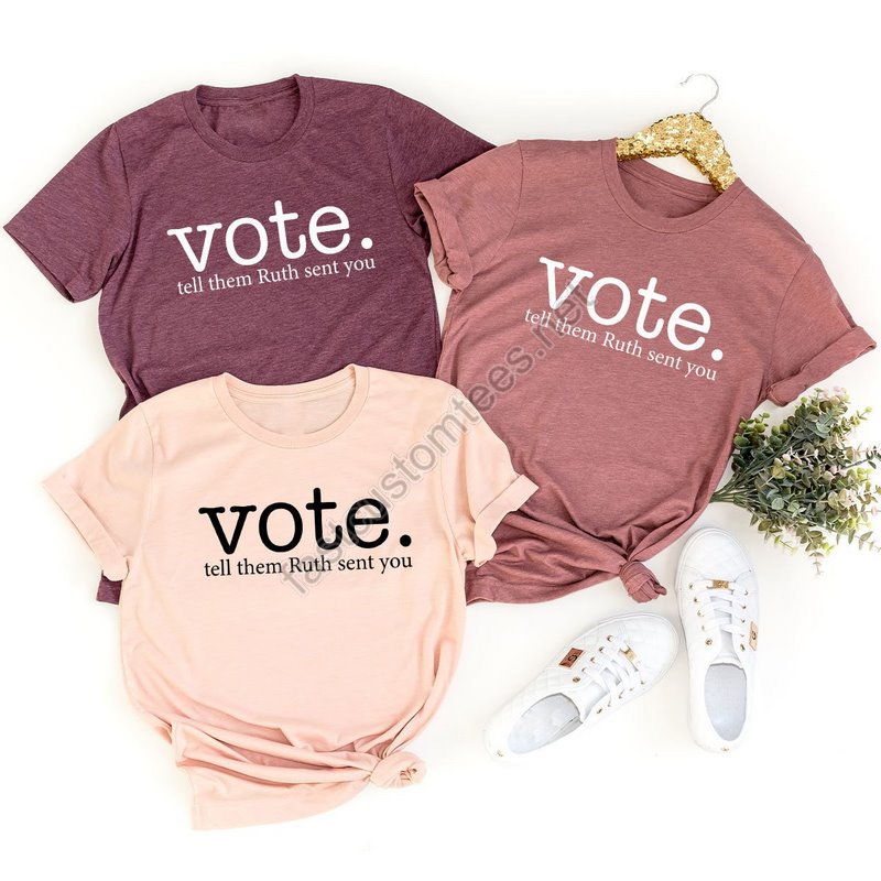 Ruth Bader Ginsburg Shirt Vote Tell Them Ruth Sent You Political Shirt Feminist T-shirt Send Me Rbg Women's Rights Equality Shirt