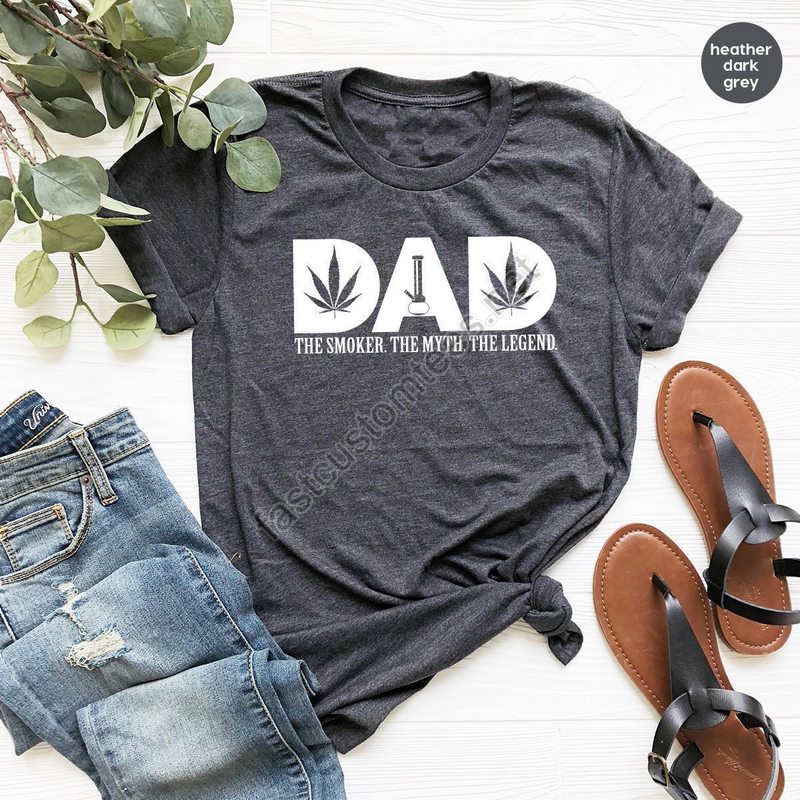 Weed Lover T Shirt Dad The Smoker The Myth The Legend Shirt Smoker T Shirt Cannabis Shirt Weed Shirt Marijuana Shirt Dad Birthday Gift