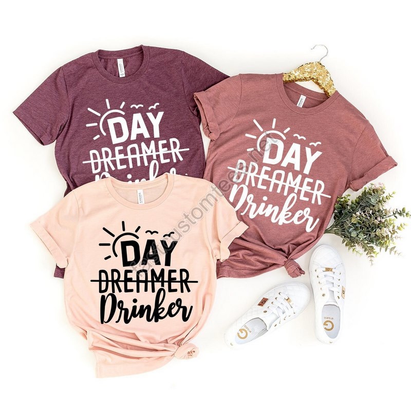 Drinker T Shirt Day Dreamer Drinker Shirt Shirt For Drinkers Funny Drinking Shirt Drinking Lover Shirts Drinking Day Shirt Alcohol Tee