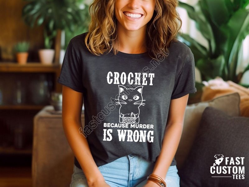 Crocheting T Shirt Funny Quote Shirt Crochet Lover Shirt Crochet Because Murder Is Wrong Shirtgift For Crochet Lover