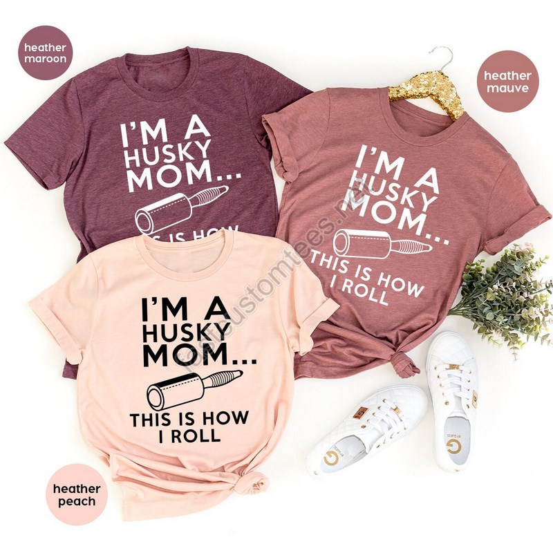 Dog Mom T Shirt Mom Life Shirt I'm A Husky Mom This Is How I Roll Shirt Mothers Day Shirt Dog Mom Gift Dog Lover Shirt Husky Mama Gift