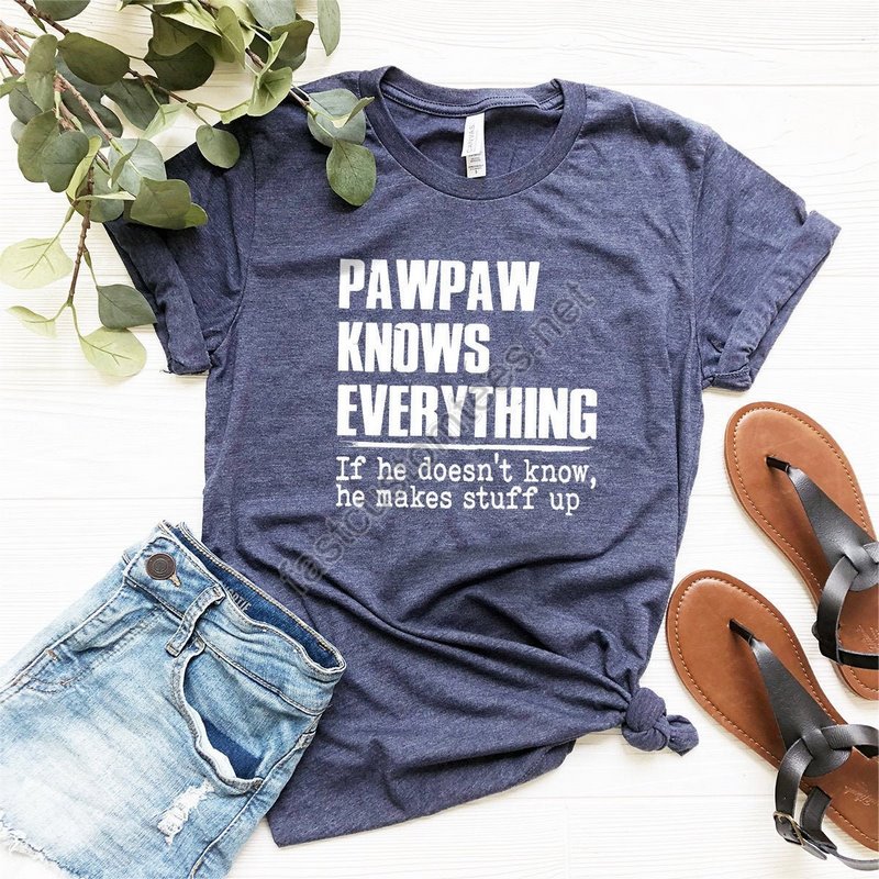 Funny Grandpa Shirt Pawpaw T Shirt Papaw Gift Papa T Shirt Grandfather Gifts Grandpa T Shirt Grandpa Gift Papaw Knows Everything Tee