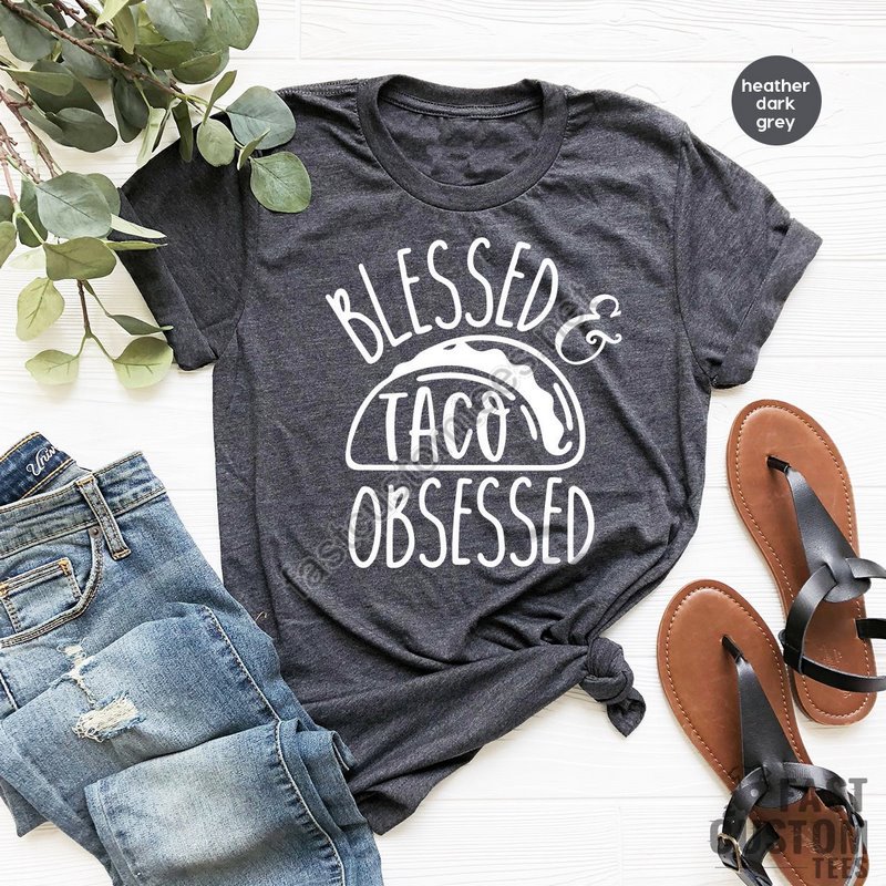 Tacos T Shirt Tacos Lover Tshirt Blessed Taco Obsessed Funny Tacos Shirt Fuunny Shirt For Women Cinco De Mayo Tacos Party T-shirt