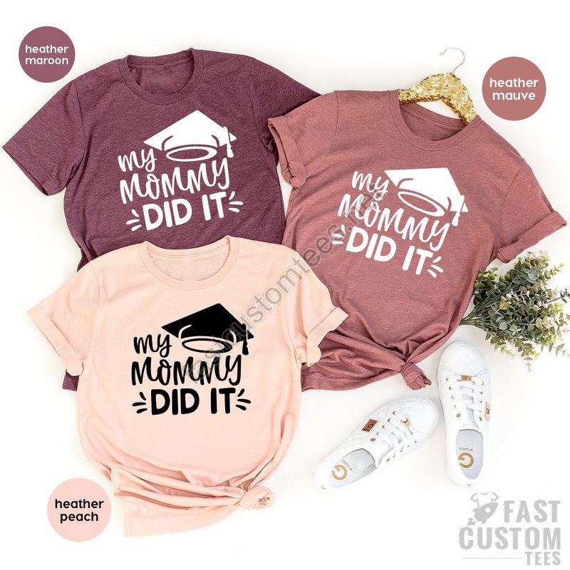 Mom Graduated Tee Grad Mama Shirts Graduation Shirt Student Mom Shirt Mama Graduate Family Graduation Tee My Mommy Did It Shirt