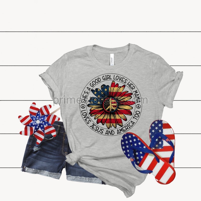 She's A Good Girl She's Loves Her Mama Loves Jesus And America Too Fourth Of July Shirt Memorial Day Shirt 4th Of July Shirt