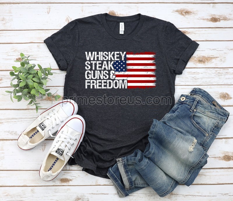 Whiskey Steak Guns And Freedom Shirt July 4th Patriotic Home Saying Usa Shirt Quote Military Shirt Fathers Day Shirt Happy Fathers Day