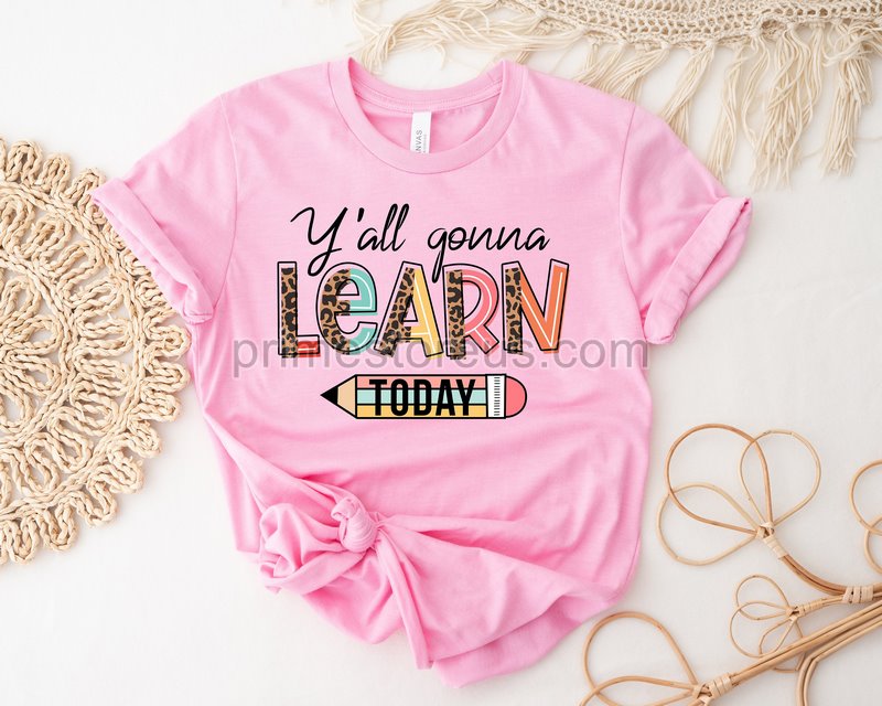 Funny Teacher Shirts Y'all Gonna Learn Todayteacher Life Shirtteacher Gift Shirtteacher Life T-shirtteacher Life Teeteacher Love Shirt