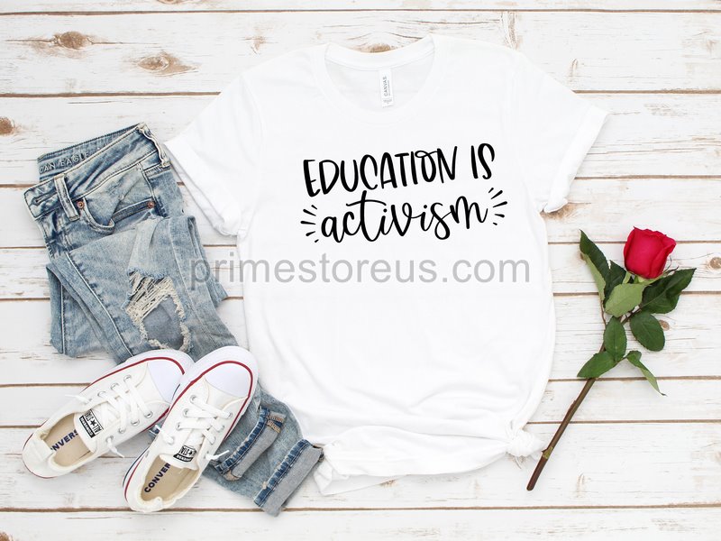 Educating Is Activism T-shirt Teacher Team Shirt Teacher Gift Education Support Tee Teaching Shirt Teach Shirt Back To School Shirt