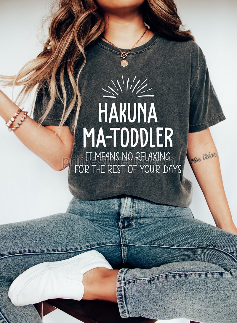 Hakuna Ma Toddler Shirt Shirt For Toddler Mom Toddler Mom Shirt Gift For Toddler Mom Shirt For Mom Funny Shirt For Mom Gift For Mom