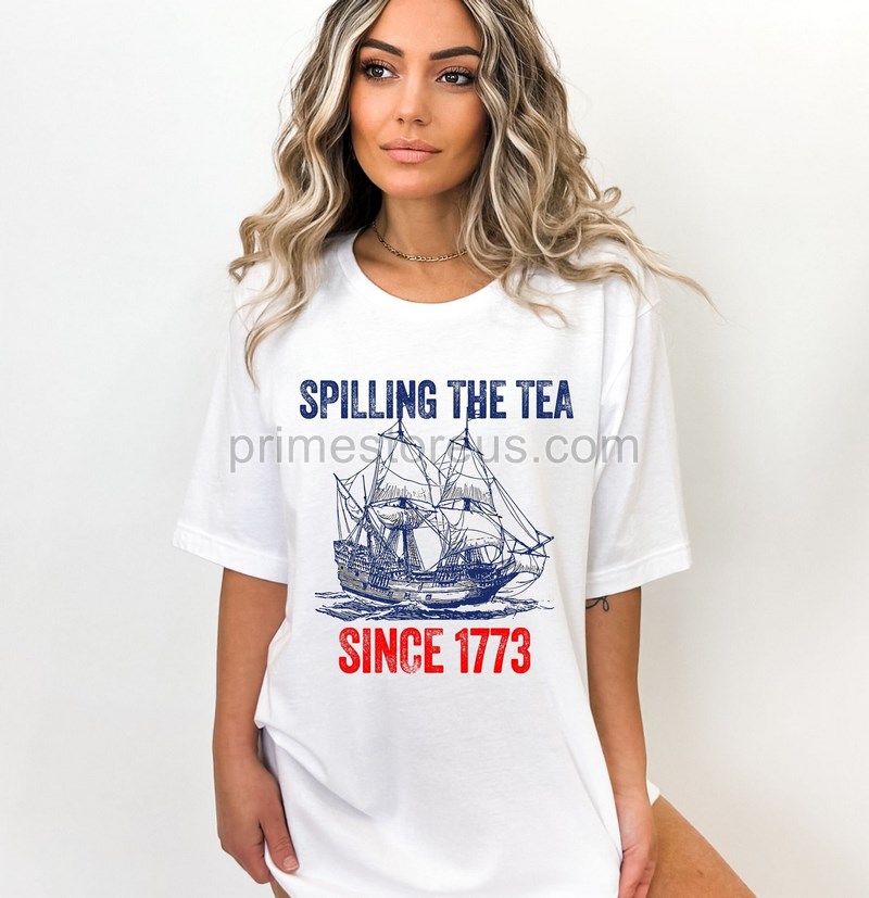 Spilling The Tea Since 1773 Shirt 4th Of July Shirt Patriotic Shirt Usa Shirt Boston Tea Party Fourth Of July Shirt American Shirt