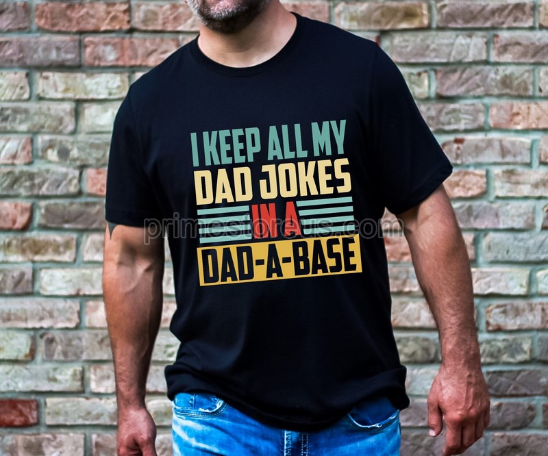 I Keep All My Dad Jokes In A Dad-a-base Shirtdad Jokes Shirtfunny Dad Shirt Dad Shirtdaddy Shirtfather's Day Shirtbest Dad Shirtt