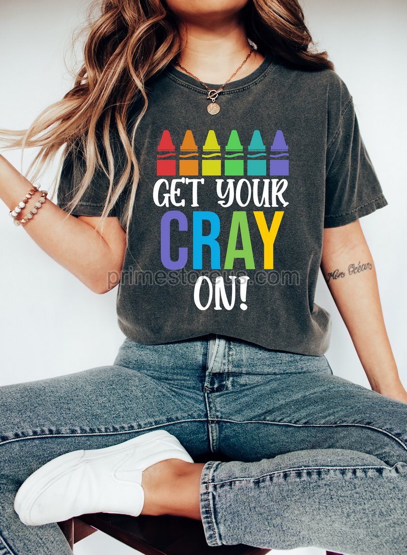 Get Your Cray-on Shirt Preschool Teacher Shirt Kindergarten Teacher Shirt Funny Teacher Shirt Cute Teacher Shirt Shirt For Cool Teacher