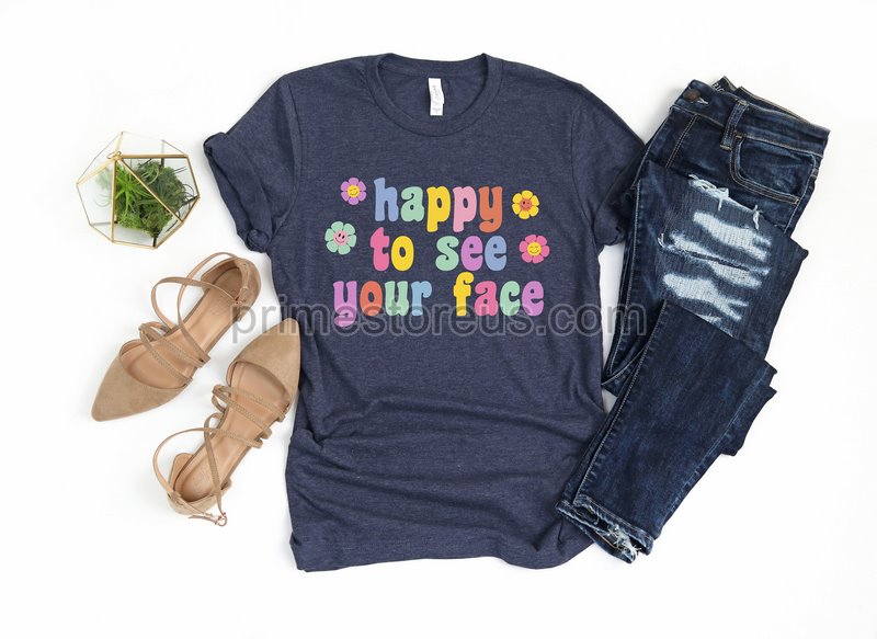 Happy To See Your Face Shirtteacher Shirts Teacher Appreciation Giftteacher T-shirtteacher Giftsmiddle School High School Teacher Shirt